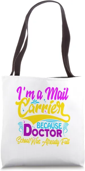 I'm a Mail Carrier Because Doctor School was Already Full Tote Bag