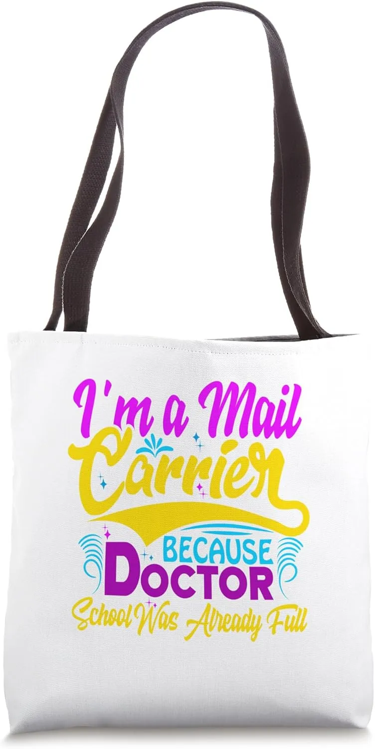 I'm a Mail Carrier Because Doctor School was Already Full Tote Bag