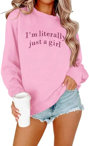 LOTUCY Just A Girl Sweatshirt for Women Funny I'm Literally Just a Girl Embroidered Girly Sweatshirt Gift Ideas